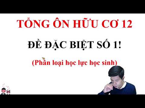 Hóa học hữu cơ 12 | TỔNG ÔN HỮU CƠ 12 TRƯỚC KHI CHUYỂN SANG VÔ CƠ