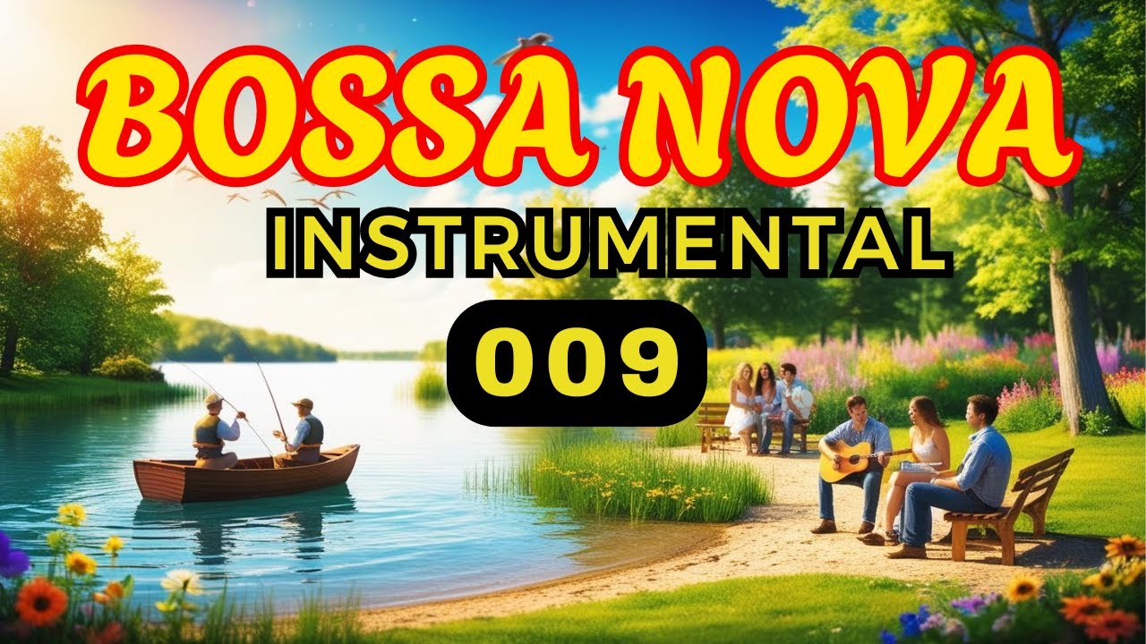 009 Bossa Nova Instrumental - Alegre - Vibrante - Pra Relaxar e Curtir