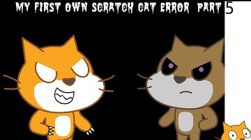 My First Own Scratch Cat Error (Part 5)