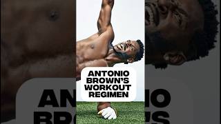 Antonio Browns Workout Regimen Was Insane