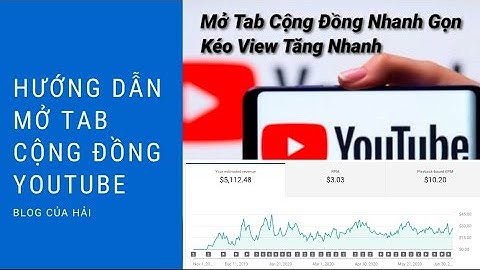 Hướng Dẫn Mở Tab Cộng Đồng Kênh Youtube Giúp Tăng Tương Tác l Blog Của Hải