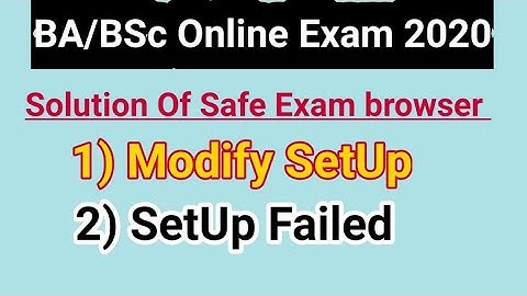 solutions Of Safe Exam browser | Modify Setup | Setup failed | BA BSc Online Exam 2020