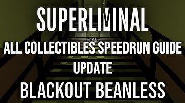 Superliminal All Collectibles Speedrun Tutorial: Blackout Beanless
