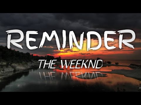 The Weeknd - Reminder {Lyrics}