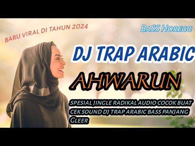 DJ TRAP ARABIC - AHWARUN COCOK BUAT CEK SOUND - JINGLE RADIKAL AUDIO class=