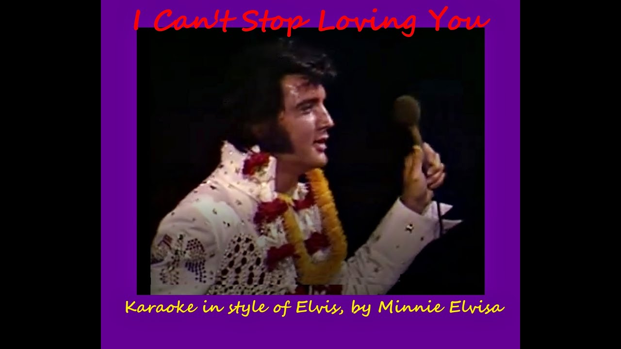 elvis-karaoke-i-can-t-stop-loving-you-good-tempo-by-minnie-elvisa