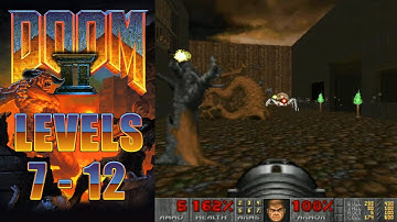 Doom II: Hell on Earth - Levels 7 - 12 Gameplay Walkthrough
