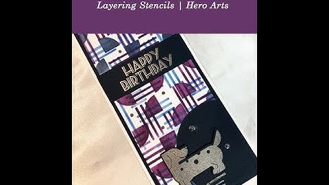Masculine Birthday Card | Layering Stencils | Hero Arts