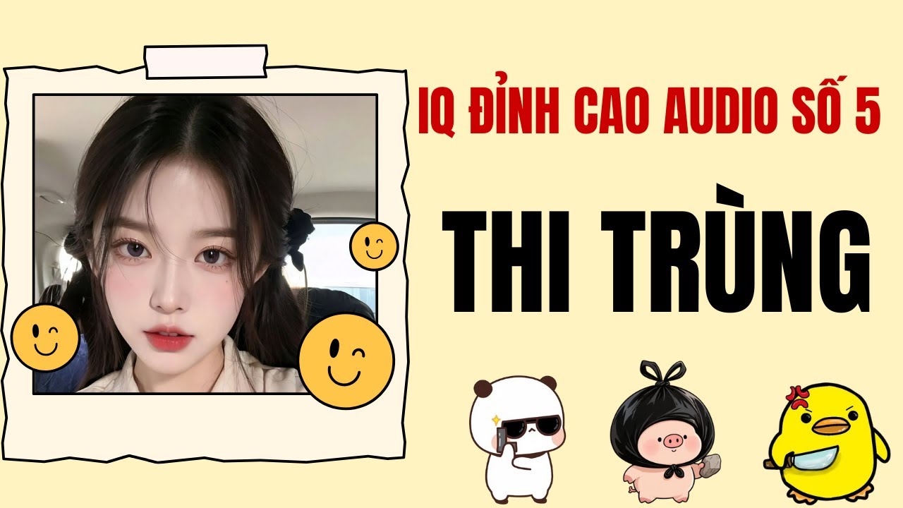 THI TRÙNG | IQ Đỉnh Cao Audio Số 5 | TRUYỆN AUDIO FULL