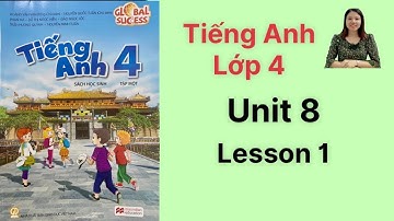 Tiếng Anh lớp 4 (sách mới) Global success. Unit 8. Lesson 1 - Ms Kathy