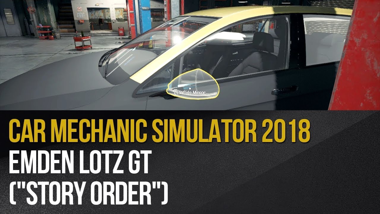 Car Mechanic Simulator 2018 Emden Lotz GT ("Story Order") YouTube