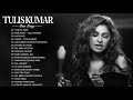 Top 20 Bollywood Songs Of Tulsi Kumar 2021 - Top Songs Hit Tulis 2021 | Best Indian Songs Jukebox