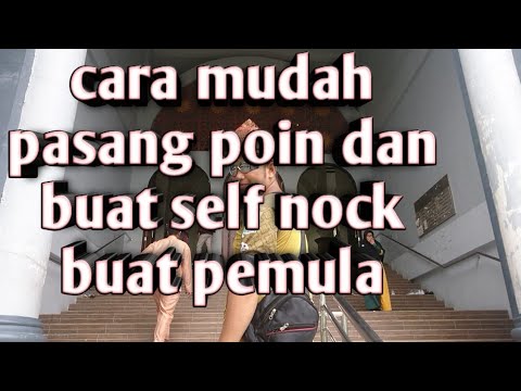 Cara sederhana pasang poin & buat nock anak panah - YouTube