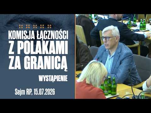 Roman Giertych: Wystąpienie podczas posiedzenia Komisji Łączności z Polakami za Granicą