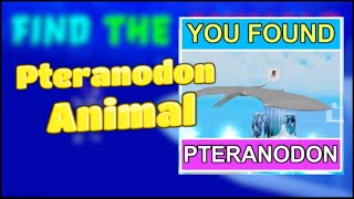 How to find the Pteranodon - Roblox - Find the animals!