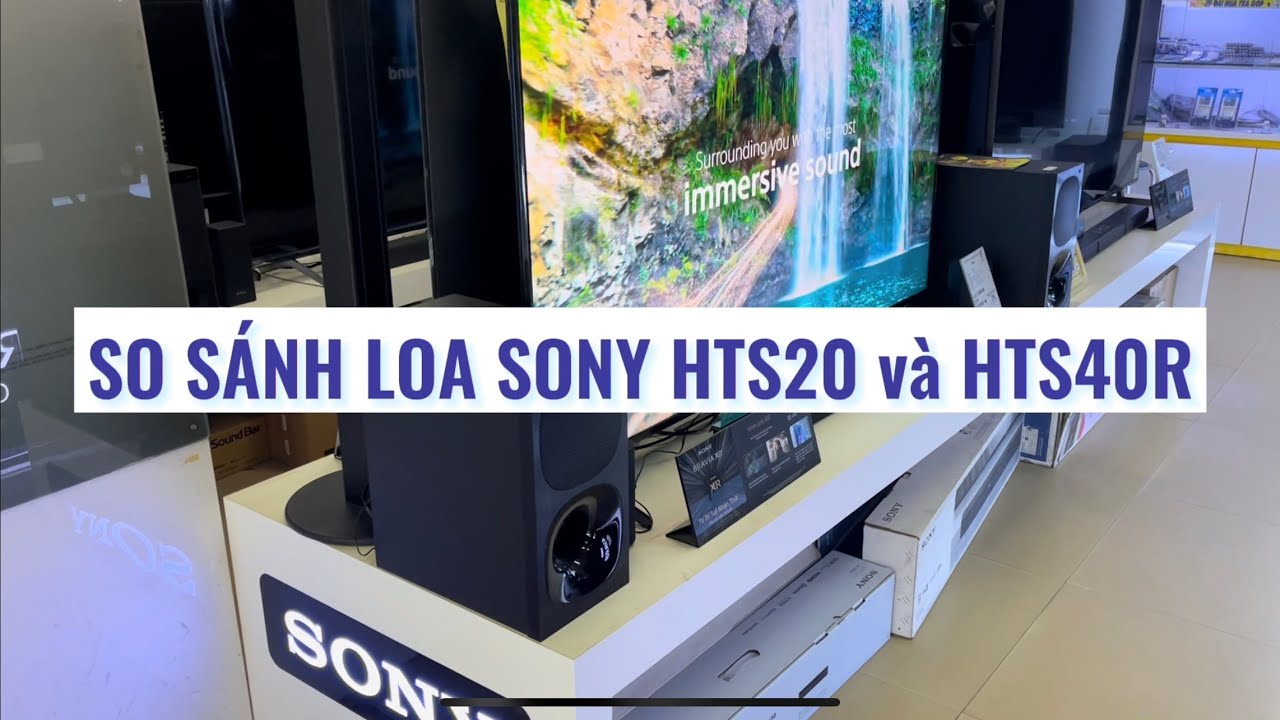 SO SÁNH LOA SONY HTS20R và HTS40R Âm Thanh Rạp Phim Tại Nhà - YouTube