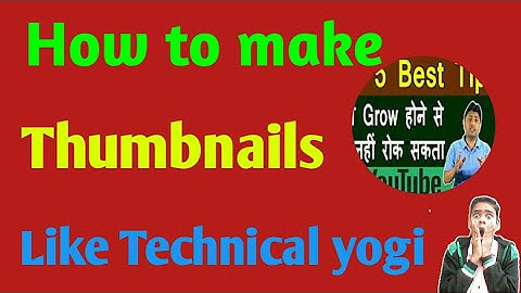 How to make thumbnails like Technical yogi