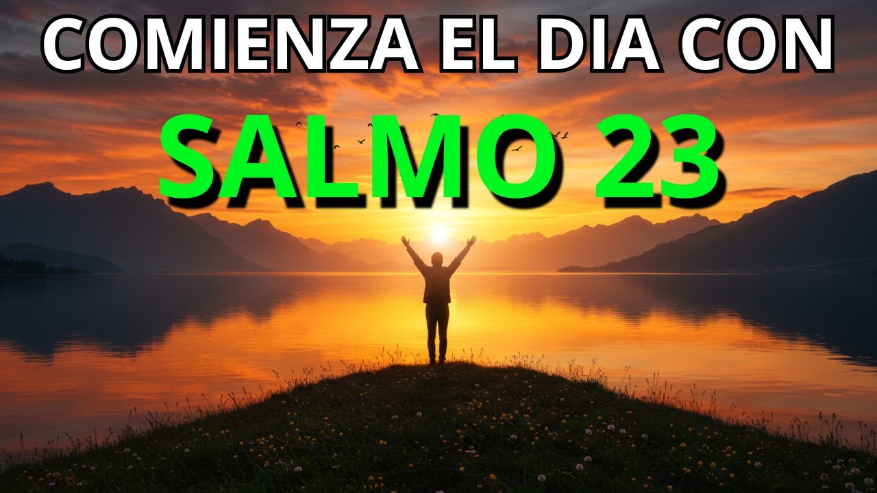 ORACIÓN DE LA MAÑANA con el SALMO 23 | Para Empezar el Día con Fe y Paz ...