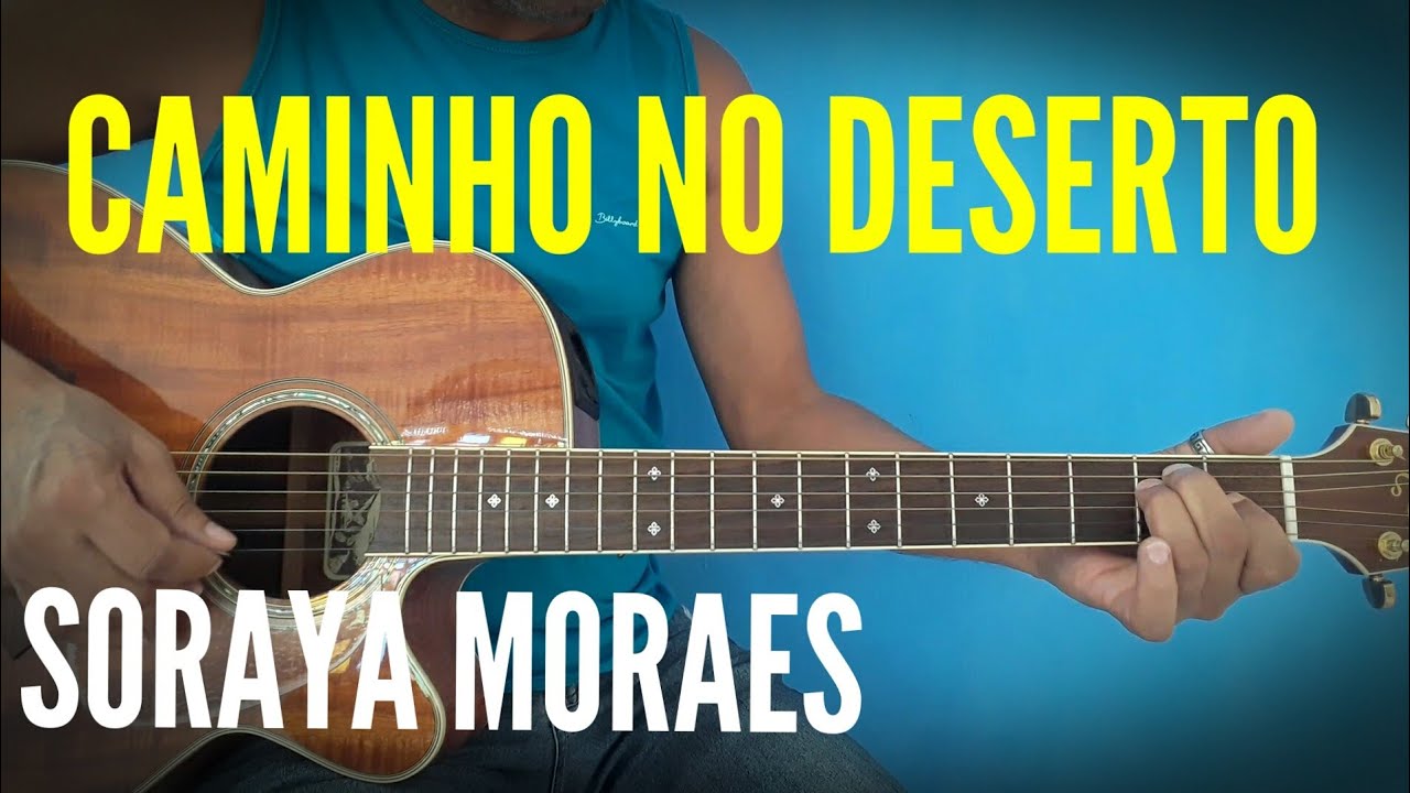 Caminho No Deserto - Soraya Moraes - Cifra Club