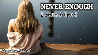 Never Enough (Loren Allred) With Lyrics