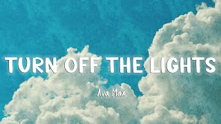 Turn Off The Lights - Ava Max [Lyrics/Vietsub]