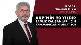 Prof. Dr. Cihangir İslam:  &quot;Sağlıkta Yapılmayanlar ve Yanlışlar&quot; | 24.11.2022