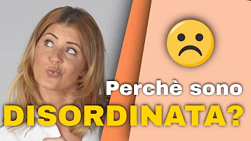 Cosa significa se una persona è disordinata?