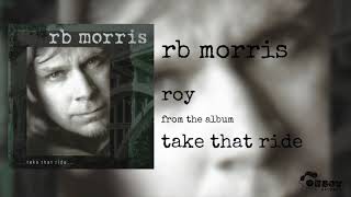 Video thumbnail of "RB Morris - Roy"