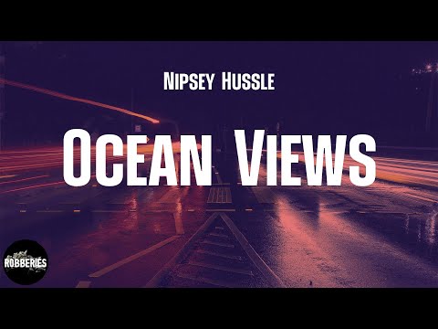 Nipsey Hussle - Ocean Views (lyrics)