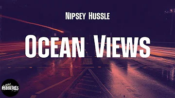 Nipsey Hussle - Ocean Views (lyrics)