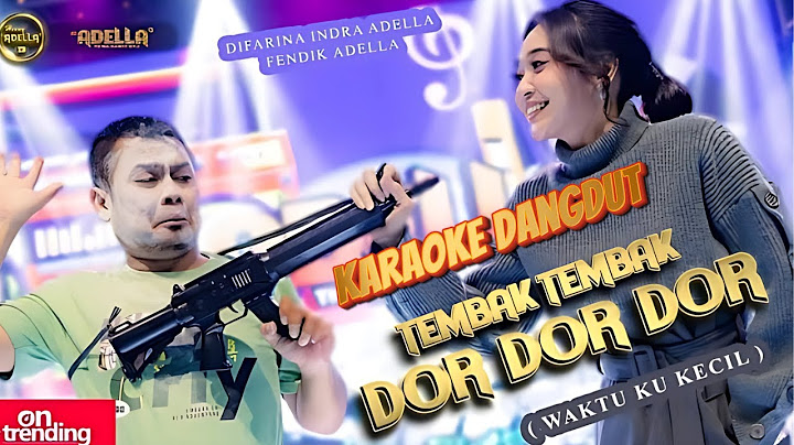 Karaoke Duet Waktu Ku Kecil (Tembak Dor Dor Dor Dor) Difarina Indra ft Cak Fendik Adella