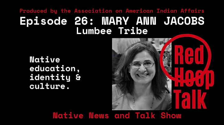 Red Hoop Talk EP 26: MARY ANN JACOBS, Lumbee Tribe