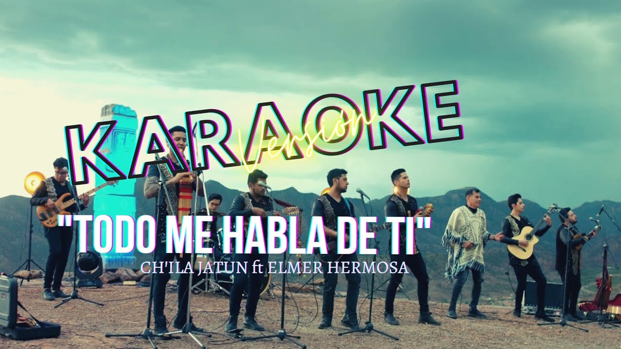TODO ME HABLA DE TI - Ch'ilaJatun ft Elmer Hermosa |KARAOKE| 🎶🎵🎙❤