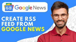 How to Create RSS Feed From Google News - 2024 Easy screenshot 2