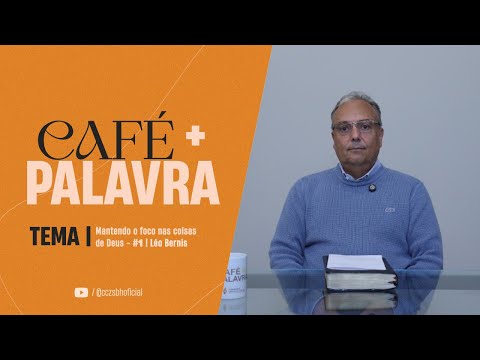 Café+ Palavra - Mantendo o foco nas coisas de Deus #1 - Léo Bernis Café+ Palavra - Mantendo o foco nas coisas de Deus #1 - Léo Bernis