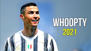 Cristiano Ronaldo 2021 ❯ Whoopty - CJ | Skills & Goals | HD