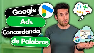 Concordancia de palabras claves en Google Ads | Cuáles son y cómo funcionan los tipo de concordancia