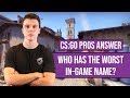 CS:GO Pros Answer: Who Has The Worst In-Game Name?