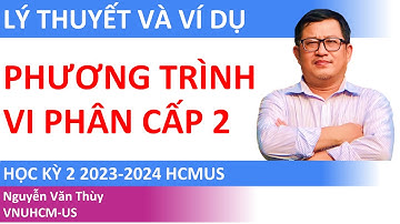Phương trình vi phân tuyến tính cấp 2 có hệ số hằng | Lý thuyết và ví dụ áp dụng | HK2 2023-2024