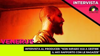 Venerus video intervista al WNF " non imparo mai a gestire il mio rapporto con le ragazze"