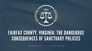 Fairfax County, Virginia: The Dangerous Consequences of Sanctuary Policies