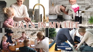 DAYS IN THE LIFE| DIY headboard, canning blueberry jam, homeschool, baking sourdough bread