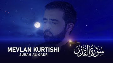 Surah Al Qadr (سورة القدر) by Mevlan Kurtishi
