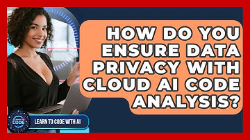How Do You Ensure Data Privacy With Cloud AI Code Analysis? - Learning To Code With AI