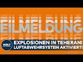 EIL: Explosionen in Teheran! – Luftabwehrsystem aktiviert!