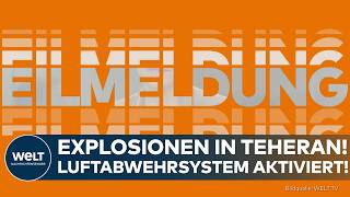 EIL: Explosionen in Teheran! – Luftabwehrsystem aktiviert!