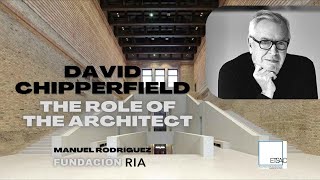 David Chipperfield: The role of the architect (ETSAC)