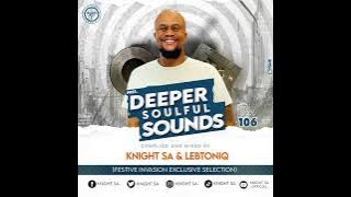 Knight SA  & LebtoniQ - Deeper Soulful Sounds Vol.106 (Festive Invasion Exclusive Selection)