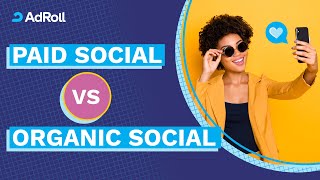 Paid Social Vs. Organic Social: What