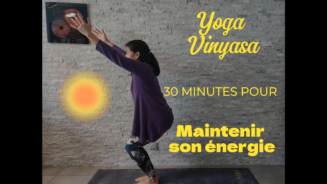 Yoga Vinyasa - 30 minutes pour maintenir son énergie